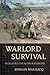 Warlord Survival: The Delusion of State Building in Afghanistan