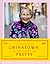 Chinatown Pretty: Fashion a...