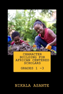 Character Building for African Centered Scholars: Grades 1 - 3