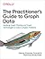 The Practitioner's Guide to Graph Data by Denise Gosnell