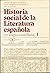 Historia social de la literatura española I