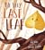 The Very Last Leaf