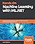 Hands-On Machine Learning with ML.NET: Getting started with Microsoft ML.NET to implement popular machine learning algorithms in C#