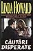 Căutări disperate by Linda Howard
