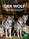 Der Wolf - Im Spannungsfeld von Land- & Forstwirtschaft, Jagd, Tourismus und Artenschutz Der Wolf - Im Spannungsfeld von Land- & Forstwirtschaft, Jagd, Tourismus und Artenschutz