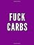 Fuck Carbs: Funny Keto Weight Loss Tracker, Weekly Meal Planner Grocery Shopping List Journal Diary (Purple)