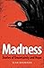 Madness: Stories of Uncertainty and Hope