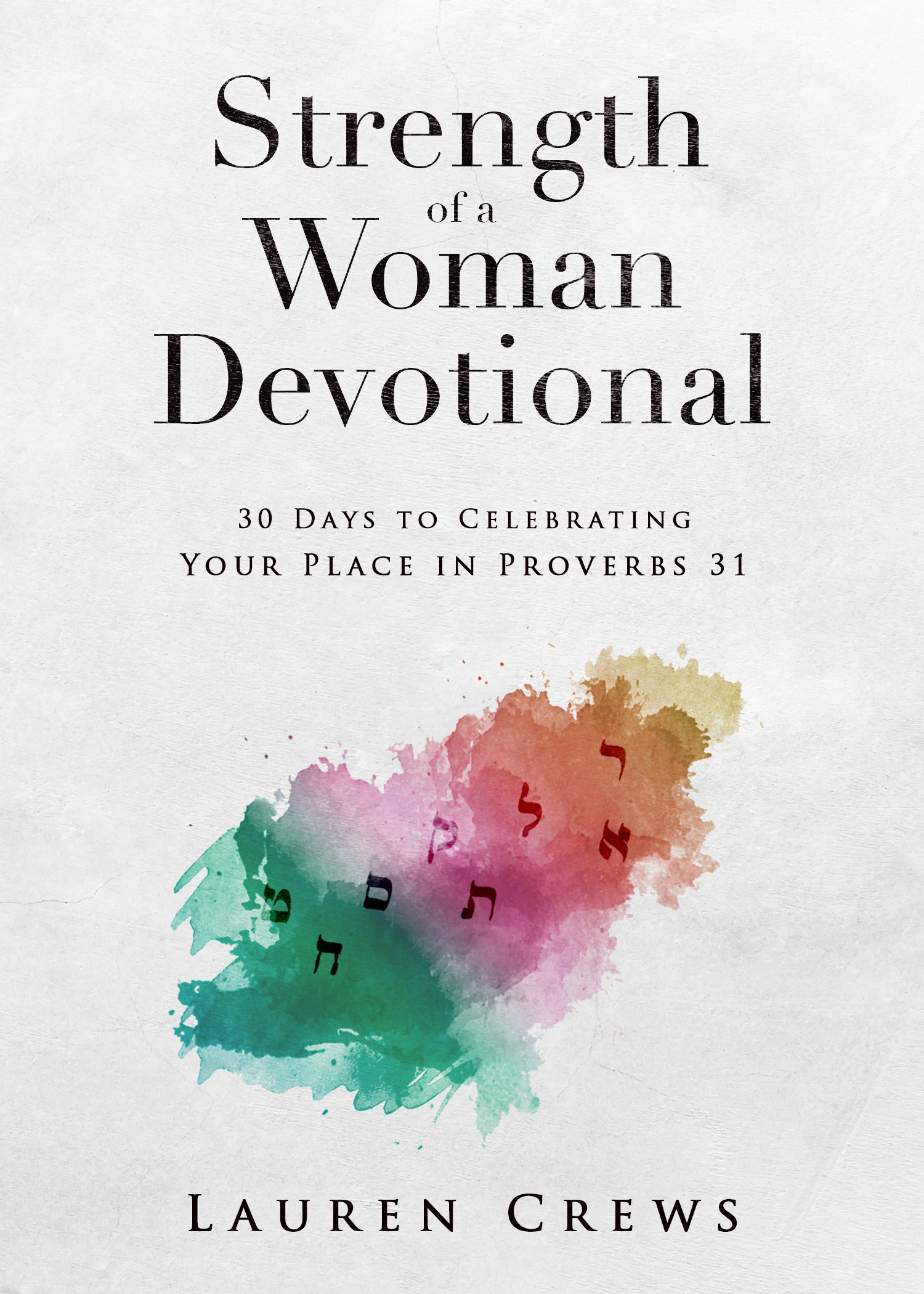 Strength of a Woman Devotional: 31 Days to Celebrating Your Place in Proverbs 31