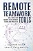 Remote Teamwork Tools: 100+ tools for Remote Development Teams and Projects