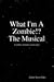 What I'ma Zombie the Musical