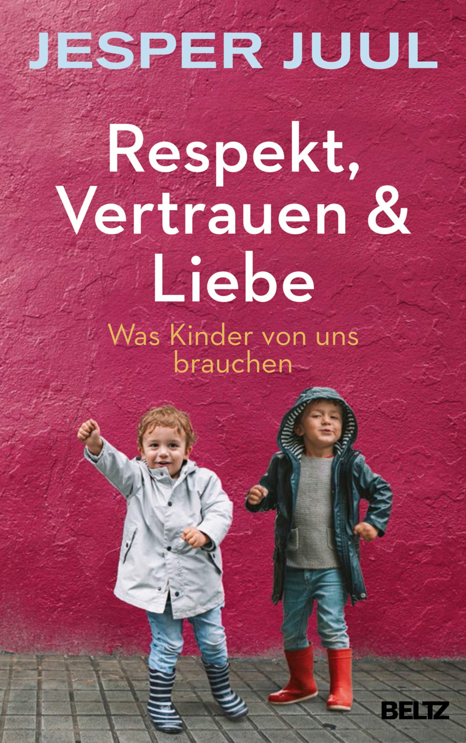 Respekt, Vertrauen & Liebe: Was Kinder von uns brauchen (German Edition)