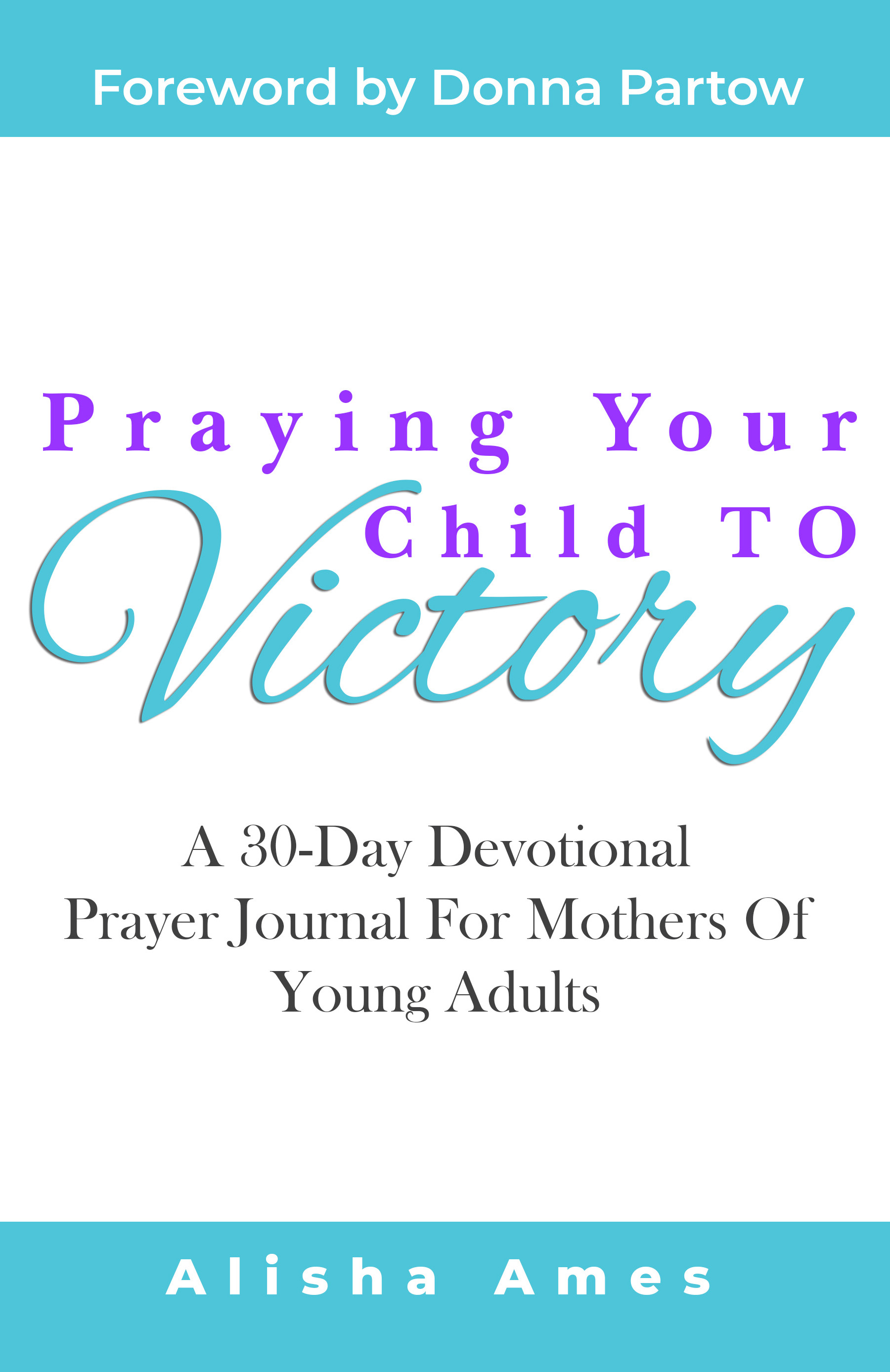 Praying Your Child to Victory (Kindle Edition)