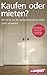 Kaufen Oder Mieten?
