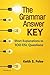 The Grammar Answer Key: Short Explanations to 100 ESL Questions