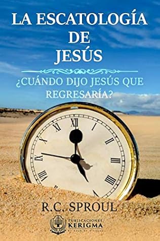 La Escatologia de Jesus: ¿Cuándo dijo Jesús que regresaría?