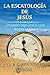 La Escatologia de Jesus: ¿Cuándo dijo Jesús que regresaría? (Spanish Edition)