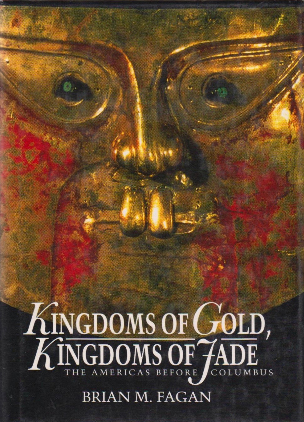 Kingdoms Of Gold, Kingdoms Of Jade: The Americas Before Columbus (Paperback)