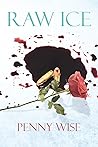 Raw Ice by Penny Wise