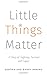 Little Things Matter by Debora Annino