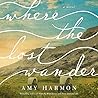 Where the Lost Wander by Amy Harmon