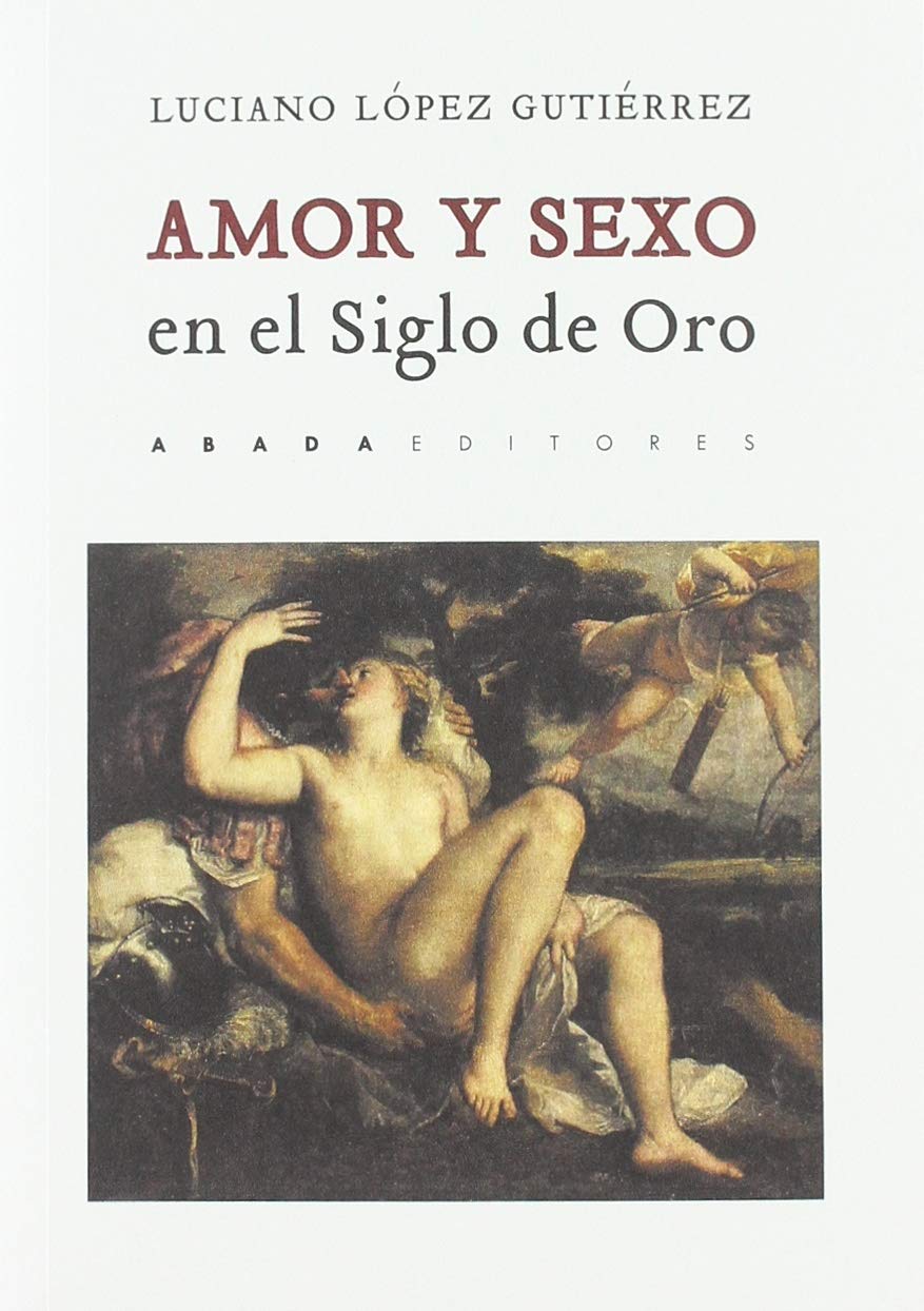 Amor y sexo en el Siglo de Oro (Paperback)