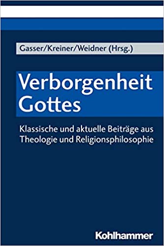 Verborgenheit Gottes: Klassische Und Aktuelle Beitrage Aus Theologie Und Religionsphilosophie