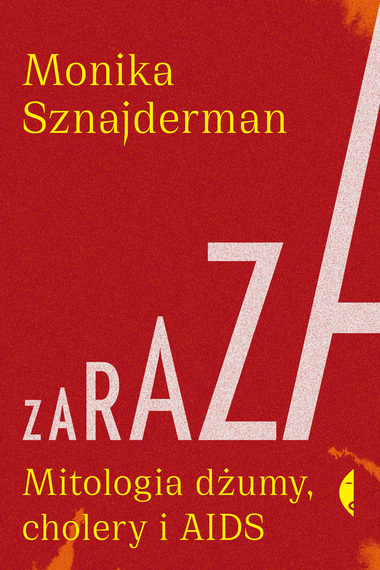 Zaraza. Mitologia dżumy, cholery i AIDS