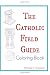 The Catholic Field Guide Co...