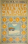 Eight Girls and a Dog by Carolyn Wells Eight Girls and a Dog by Carolyn Wells