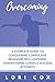 Overcoming: A complete guid...