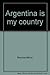Argentina is my country (My...