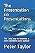 The Presentation on Presentations: The ‘Lazy’ way to becoming a more confident public speaker from Peter Taylor: The Lazy Project Manager
