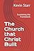 The Church that Christ Built: Examining the Framework (Christ Built Books)