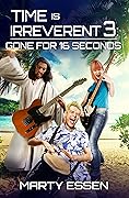 Time Is Irreverent 3: Gone for 16 Seconds