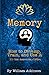 Memory: How To Develop, Train, and Use It