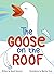 The Goose on the Roof
