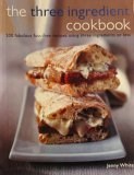 The Three Ingredient Cookbook: 200 Fabulous Fuss-free Recipes Using Three Ingredients or Less (Paperback)