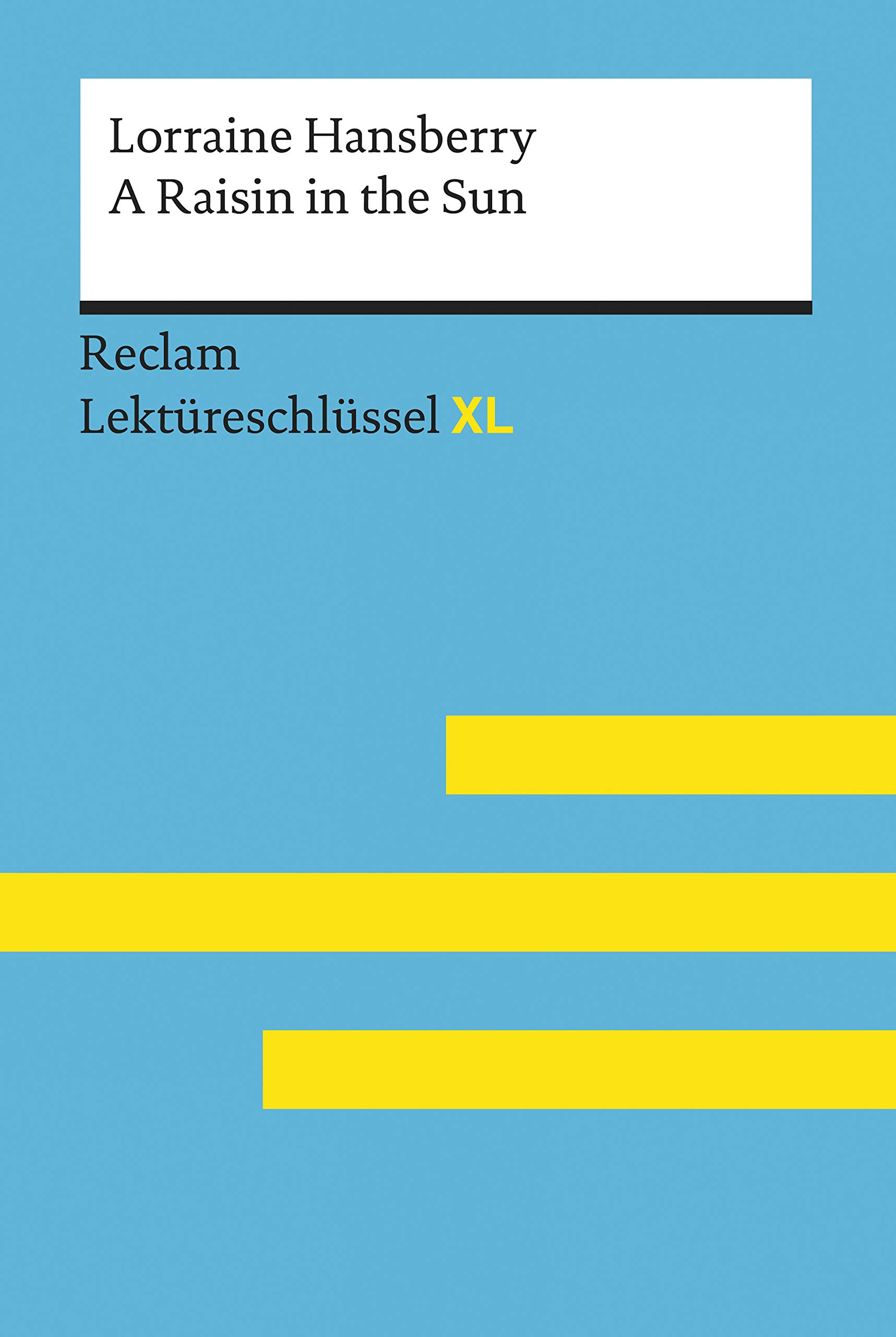 Lorraine Hansberry: A Raisin in the Sun. Lektüreschlüssel XL (Kindle Edition)
