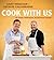 Cook with us : 20 classic techniques, 80 delicious recipes