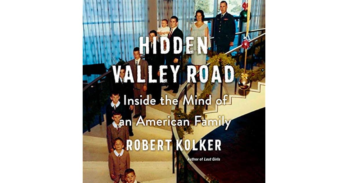 Hidden Valley Road Inside the Mind of an American Family by Robert Kolker