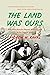 The Land Was Ours by Andrew W. Kahrl The Land Was Ours by Andrew W. Kahrl