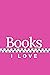 Books I Love: A Journal of ...