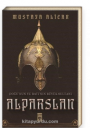 Doğunun ve Batının Büyük Sultanı: Alparslan