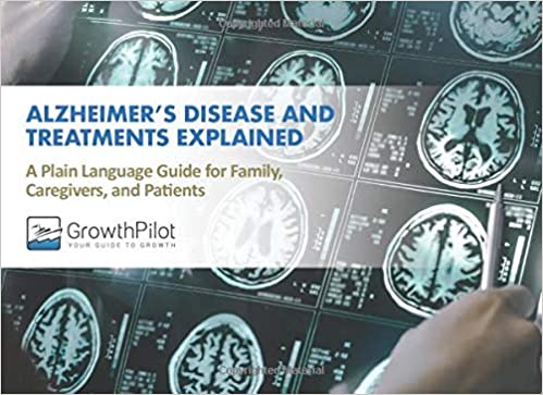 Alzheimer's Disease and Treatments Explained: A Plain Language Guide for Family, Caregivers, and Patients