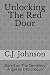 Unlocking The Red Door by C.J. Johnson