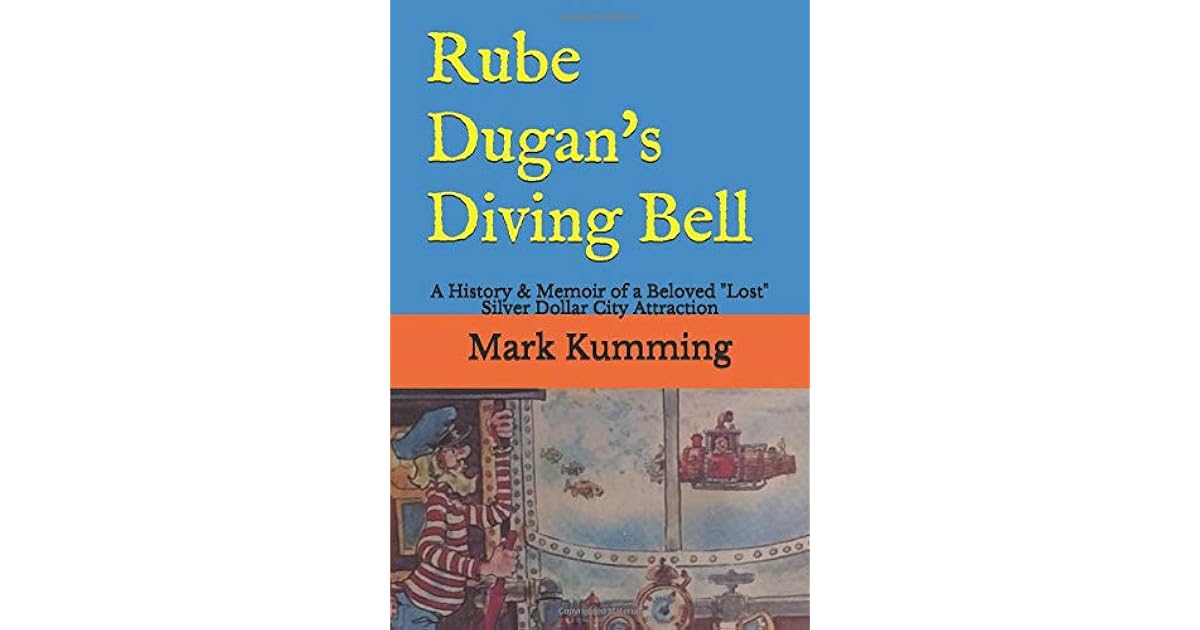 Rube Dugan's Diving Bell A History & Memoir of a Beloved "Lost" Silver