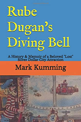 Rube Dugan's Diving Bell: A History & Memoir of a Beloved "Lost" Silver Dollar City Attraction (Paperback)