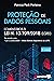 Proteção de Dados Pessoais: Comentários à Lei n. 13.709/2018 -LGPD (Portuguese Edition)