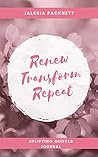 Renew Transform Repeat: Uplifting Quotes Journal
