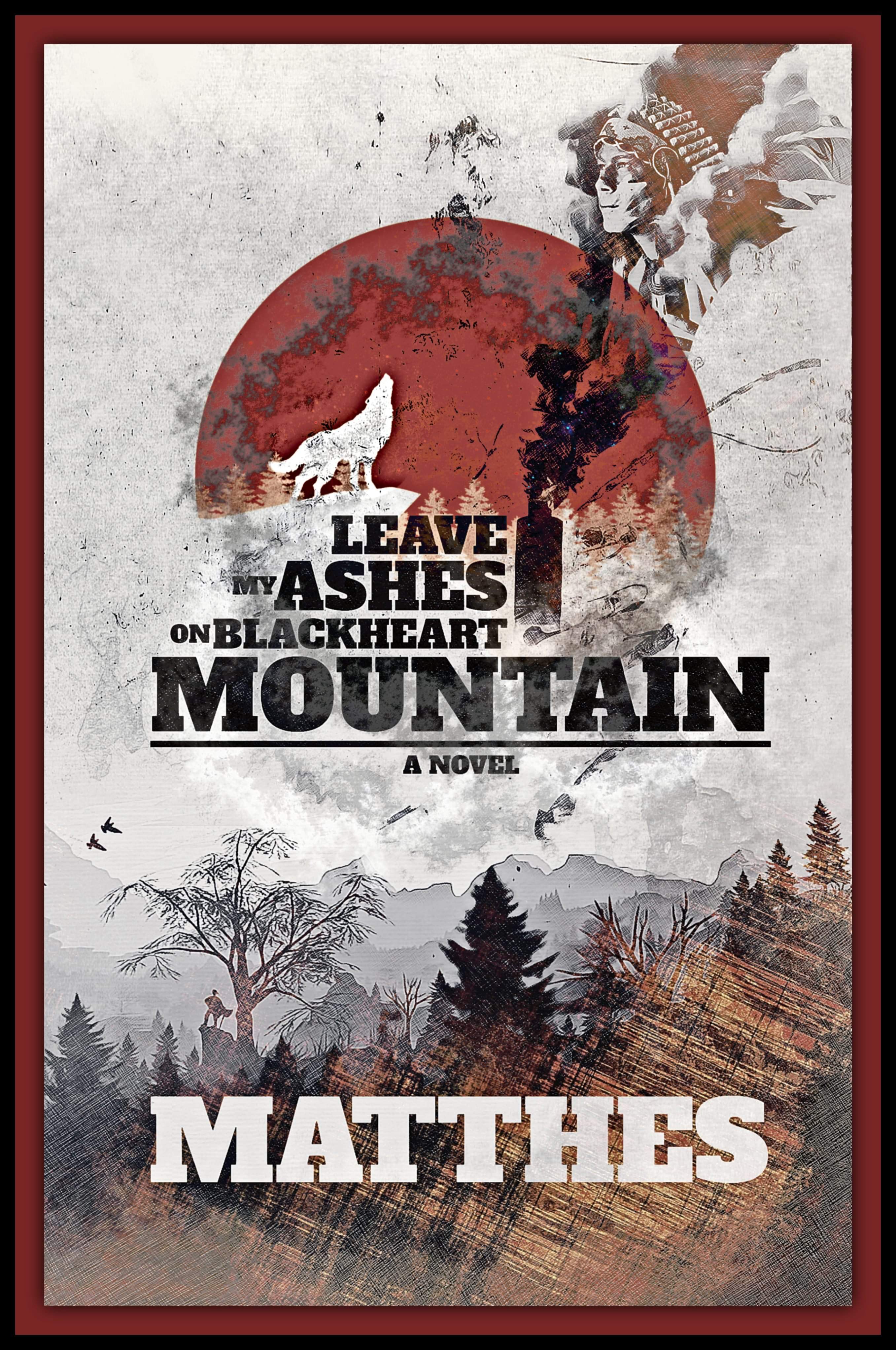 Leave My Ashes on Blackheart Mountain (The Two Revolvers Saga, #1)